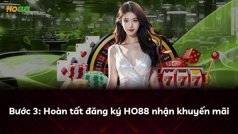 Bước 3: Hoàn tất đăng ký HO88 nhận khuyến mãi